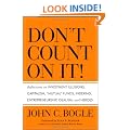 Don't Count on It!: Reflections on Investment Illusions, Capitalism, Mutual Funds, Indexing, Entrepreneurship, Idealism, and Heroes