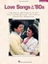 Love Songs of the '80s (Decades of Love Songs)
