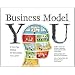 Business Model You: A One-Page Method For Reinventing Your Career
