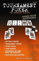 Tournament Poker for Advanced Players: Expanded Edition - Almost 100 New Pages on No-Limit Hold 'Em Tournaments