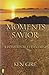 Moments with the Savior: A Devotional Life of Christ