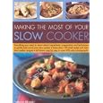 Making the Most of Your Slow Cooker (Making the Most of)