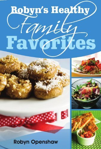 Robyn's Healthy Family Favorites