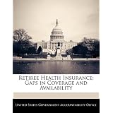 Retiree Health Insurance: Gaps in Coverage and Availability'