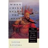 When China Ruled the Seas: The Treasure Fleet of the Dragon Throne, 1405-1433: The Treasure Fleet of the Dragon Throne, 1405-33by Louis Levathes