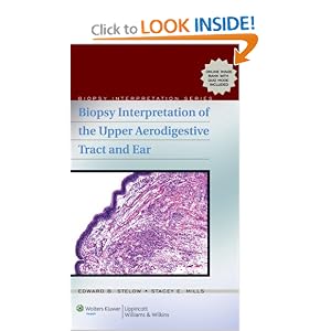 Click here to buy Biopsy Interpretation of the Upper Aerodigestive Tract and Ear (Biopsy... by Edward B. Stelow and Stacey E Mills.