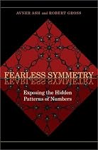 Fearless Symmetry: Exposing the Hidden Patterns of Numbers (New Edition): Exposing the Hidden Patterns of Numbers
