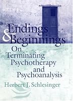 Endings And Beginnings: On Terminating Psychotherapy And Psychoanalysis