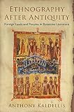 Ethnography after antiquity : foreign lands and peoples in Byzantine literature