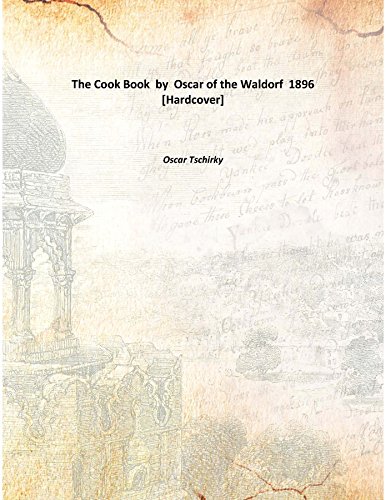 The Cook Book by Oscar of the Waldorf 1896 [Hardcover]