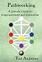 Pathworking and the Tree of Life: A Qabala Guide to Empowerment & Initiation