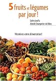 5 fruits et légumes par jour ! : Mode d emploi, recettes et menus de saison