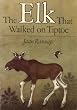 The Elk That Walked On Tiptoe