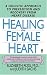 Healing the Female Heart (Lynn Sonberg Books)