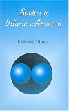 Studies in Islamic Atomism: Shlomo Pines