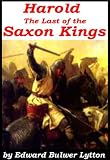 'Harold' The Last of The Saxon Kings [Illustrated]