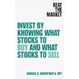 Beat the Market: Invest by Knowing What Stocks to Buy and What Stocks to Sell