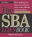 Book cover of The SBA Loan Book: Get A Small Business Loan--even With Poor Credit, Weak Collateral, And No Experience (SBA Loan Book: The Complete Guide to Getting Financial Help).