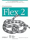 Programming Flex 2: The Comprehensive Guide to Creating Rich Media Applications with Adobe Flex