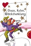 Produkt-Bild: Chaos, Kufen, Gl&ouml;ckchenklang, aus der Reihe Freche M&auml;dchen - freche B&uuml;cher