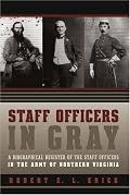 Staff Officers in Gray: A Biographical Register of the Staff Officers in the Army of Northern Virginia