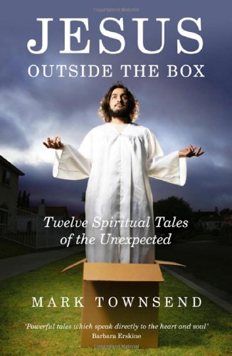 Jesus Outside the Box: Twelve Spiritual Tales of the Unexpected