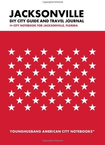 Jacksonville DIY City Guide and Travel Journal: City Notebook for Jacksonville, Florida
