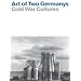 Art of Two Germanys/Cold War Cultures