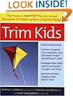 Trim Kids: The Proven 12-Week Plan That Has Helped Thousands of Children Achieve a Healthier Weight
