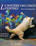 Le myst�re des chats peintres : Th�orie de l'esth�tique f�line