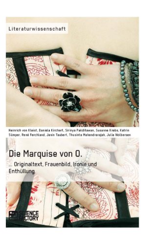 Die Marquise von O. Originaltext, Frauenbild, Ironie und Enthüllung (German Edition)