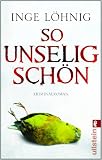 So unselig sch&ouml;n - Inge L&ouml;hnig
