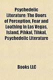 Psychedelic Literature: The Doors of Perception, Fear and Loathing in Las Vegas, Island, Pihkal, Tihkal, Psychedelic Literature-