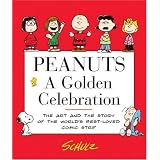 Peanuts:AGoldenCelebration:TheArtandtheStoryoftheWorld'sBest-LovedComicStrip