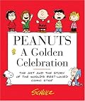 Peanuts: A Golden Celebration: The Art and the Story of the World's Best-Loved Comic Strip