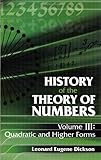 History of the Theory of Numbers, Volume III: Quadratic and Higher Forms (Dover Books on Mathematics)