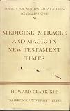 Medicine, miracle and magic in New Testament times