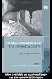 Practical Applications of GIS for Archaeologists: A Predictive Modelling Toolkit: A Predictive Modeling Kit (GISDATA)