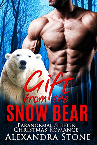 SHIFTER ROMANCE: Gift from the Snow Bear (Paranormal Shifter Christmas Romance) (New Adult Short Stories Holiday Romance)
