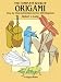 The Complete Book of Origami: Step-by Step Instructions in Over 1000 Diagrams