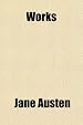 Works (Volume 12); The Letters of Jane Austen Selected From the Compilation of Edward, Lord Bradbourne, by Sarah Chauncey Woolsey