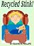 Recycled Stink!