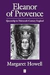 Eleanor of Provence: Queenship in the Thirteenth-Century England