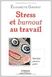 Stress et burnout au travail : identifier, prévenir, guérir