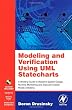 Modeling and Verification Using UML Statecharts: A Working Guide to Reactive System Design, Runtime Monitoring and Execution-based Model Checking