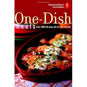 American Heart Association One-Dish Meals: Over 200 All-New, All-in-One Recipes