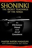Shoninki: The Secret Teachings of the Ninja: The 17th-Century Manual on the Art of Concealment