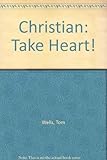 Christian: take heart!