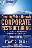 Creating Value Through Corporate Restructuring: Case Studies in Bankruptcies, Buyouts, and Breakups (Wiley Finance)