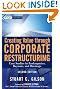 Creating Value Through Corporate Restructuring: Case Studies in Bankruptcies, Buyouts, and Breakups (Wiley Finance)